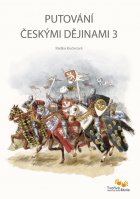 Putování českými dějinami 3 (1306–1516)