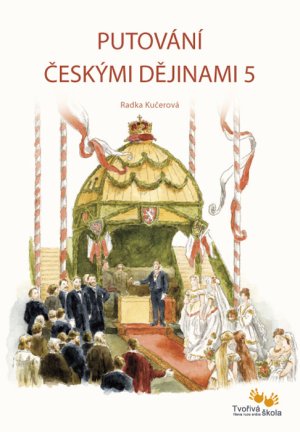 Putování českými dějinami 5 (1780–1914)